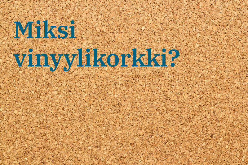 Miksi valita vinyylikorkki?