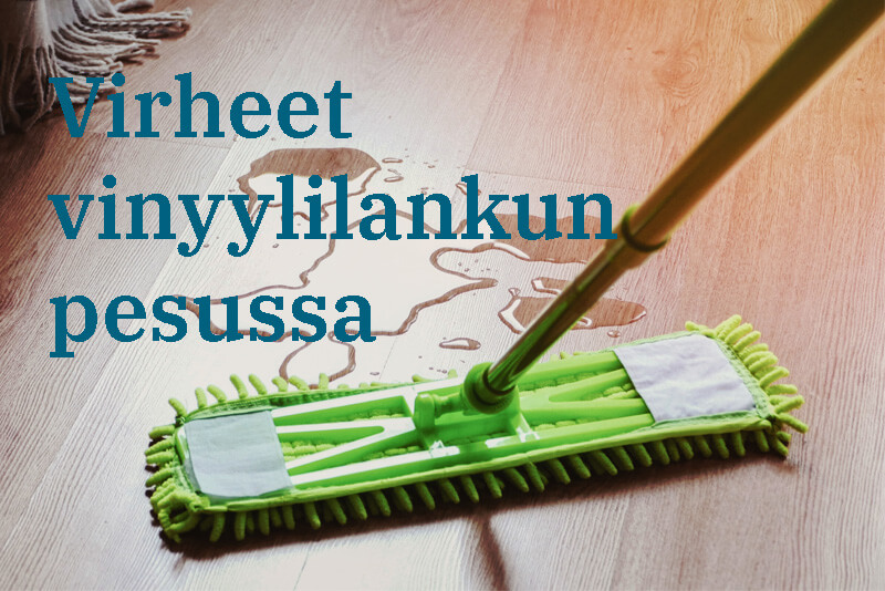 Virheet vinyylilankun pesussa